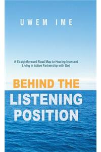 Behind the Listening Position: A Straightforward Road Map to Hearing from and Living in Active Partnership With God