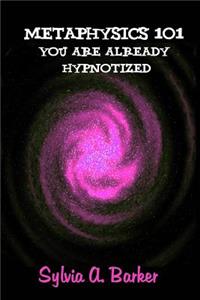 Metaphysics 101 You Are Already Hypnotized