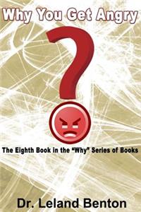 Why You get Angry: The Eighth Book in the "Why" Series of Books