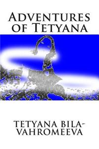 Adventures of Tetyana