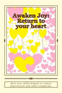 AWAKEN JOY Return to your heart