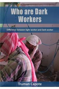 Who Are Dark Workers