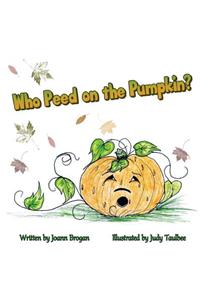 Who Peed on the Pumpkin?