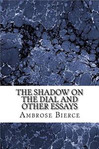 Shadow on The Dial And Other Essays