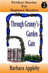 Perfect Stories For Beginning Reader's - Through Granny's Garden Gate