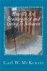 How We Are Brainwashed and Going To Nohaven