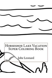 Horseshoe Lake Vacation Super Coloring Book