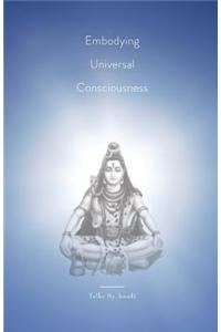 Embodying Universal Consciousness