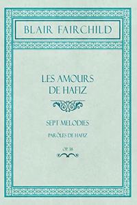 Les Amours de Hafiz - Sept Melodies - Parôles de Hafiz - Op. 38