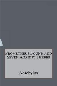 Prometheus Bound and Seven Against Thebes
