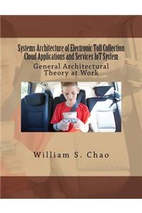 Systems Architecture of Electronic Toll Collection Cloud Applications and Services Iot System