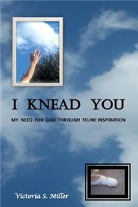 I Knead You
