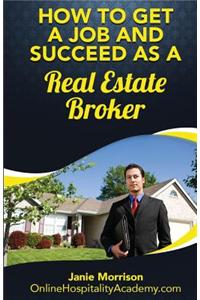 How to Get a Job and Succeed as a Real Estate Broker