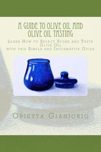 Guide to Olive Oil and Olive Oil Tasting