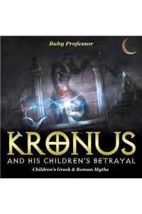 Kronus and His Children's Betrayal- Children's Greek & Roman Myths