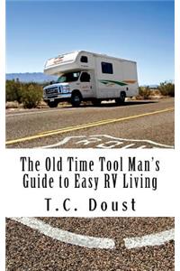 The Old Time Tool Man's Guide to Easy RV Living