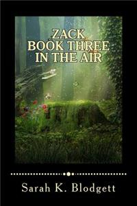 Zack Book Three, In the Air