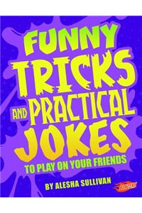 Funny Tricks and Practical Jokes to Play on Your Friends