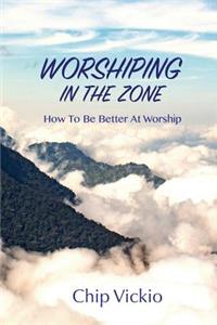 Worshiping In The Zone