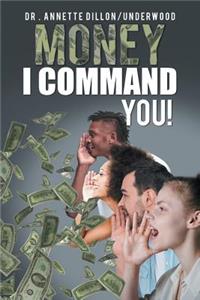 Money I Command You!