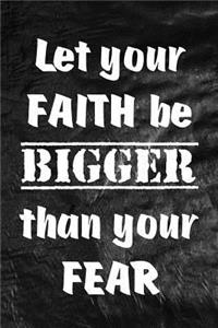 Let your faith be bigger than your fear