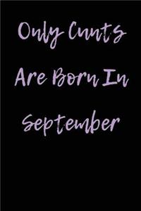 Only Cunts are Born in September