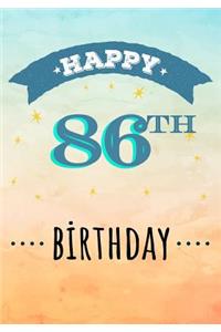 Happy 86th Birthday: Keepsake Journal Notebook Space For Best Wishes, Messages & Doodling