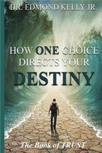 How ONE Choice Directs Your DESTINY