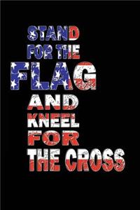 Stand For The Flag And Kneel For The Cross