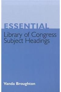 Essential Library of Congress Subject Headings