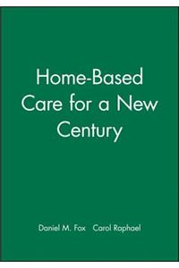 Home-Based Care for a New Century
