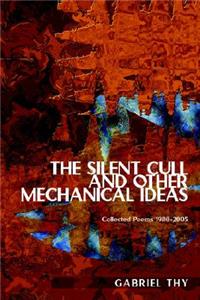 The Silent Cull and Other Mechanical Ideas: Collected Poems 1980-2005