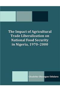 Impact of Agricultural Trade Liberalization on National Food Security in Nigeria, 1970-2000