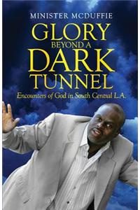 Glory Beyond a Dark Tunnel