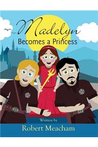 Madelyn Becomes a Princess