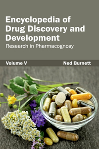 Encyclopedia of Drug Discovery and Development: Volume V (Research in Pharmacognosy)