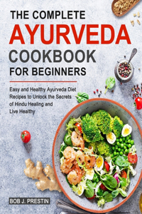 The Complete Ayurveda Cookbook for Beginners