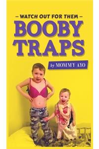 Watch Out for Them Booby Traps