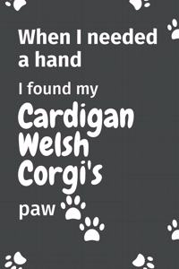 When I needed a hand, I found my Cardigan Welsh Corgi's paw