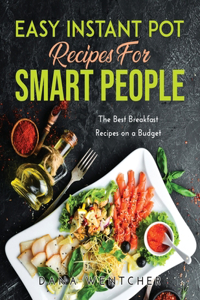 Easy Instant Pot Recipes for Smart People