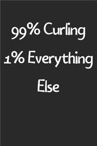 99% Curling 1% Everything Else