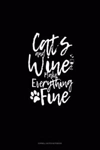 Cats And Wine Make Everything Fine