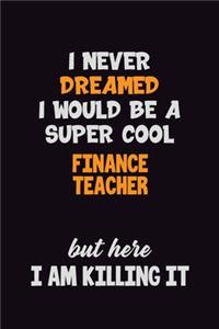 I Never Dreamed I would Be A Super Cool finance teacher But Here I Am Killing It