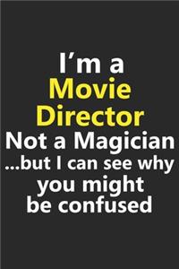 I'm a Movie Director Not A Magician But I Can See Why You Might Be Confused