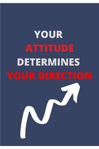 Your Attitude Determines Your Direction