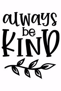 Always Be Kind