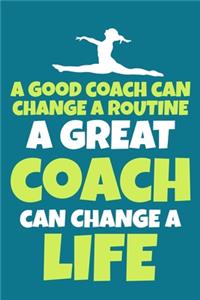 A Good Coach Can Change A Routine A Great Coach Can Change A Life