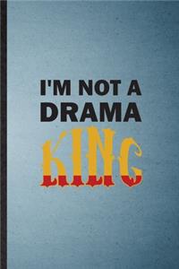 I'm Not a Drama King