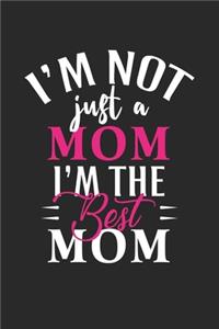 I'm not just a mom i'm the best mom