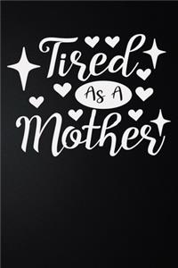 Tired As A Mother